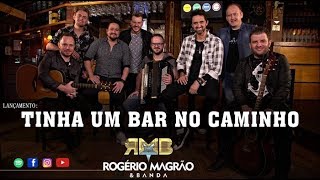 RMB - Rogério Magrão \u0026 Banda - Tinha Um Bar No Caminho