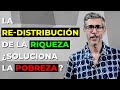 La RE-DISTRIBUCIÓN de la RIQUEZA, ¿soluciona la POBREZA? 💰👉🤲