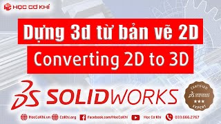 [hoccokhi] Hướng dẫn dựng mô hình 3D từ bản vẽ 2D trong SOLIDWORKS | thủ thuật solidworks