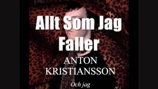 Anton Kristiansson - Allt Som Jag Faller