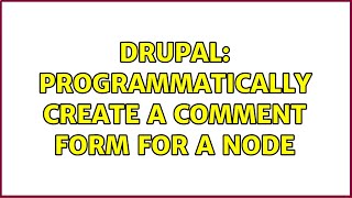 Drupal: Programmatically create a comment form for a node (3 Solutions!!)