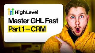 Fastest Way to Learn GoHighLevel – Part 1 CRM