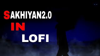 Sakhiyan 2.0 in lofi song | Hunny music - 8D Audio | @Sakhiyan2.0 |||