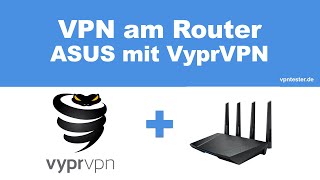 Anleitung: VyprVPN am ASUS Router einrichten in weniger als 3 Minuten!