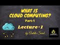 lec 1 | Cloud computing introduction Part 1| Cloud Computing| By Ankita Sood