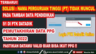 Solusi : Nama Perguruan Tinggi (PT) Tidak Muncul saat menambahkan Pendidikan S1 pada PTK Datadik