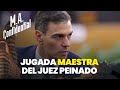 Jugada maestra del juez Peinado contra Sánchez