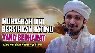 Hati berkarat , bagimana cara membersihkan hati - Habib Ali Zaenal Abidin Al-Hamid