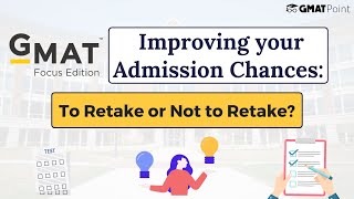 GMAT Focus Edition: Is Retaking the GMAT Worth It? Decision criteria | GMAT Prep Insights