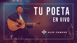 Tu poeta - Alex Campos | En Vivo
