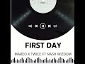 Mareo X Twice -_- First Day Ft Nash Wizdom