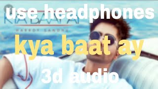 Kya baat ay | virtual   3D audio | song