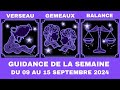 GUIDANCE DE LA SEMAINE DU 9 AU 15 SEPTEMBRE 2024 VERSEAU GEMEAUX BALANCE