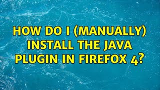How do I (manually) install the Java plugin in Firefox 4?