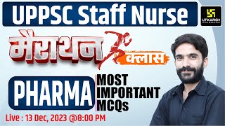 UPPSC Staff Nurse 2023 Maha Marathon Class | Complete Pharma | UPPSC Staff Nurse Marathon | Raju Sir