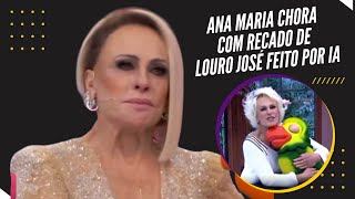 Ana Maria Braga chora com mensagem do falecido Louro José criada por IA: \