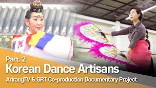 [Arirang Special] ArirangTV, GRT Co-production Documentary Project (Part.2 Korean Dance Artisans)