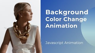 Background Color Change using javascript | Javascript Animation