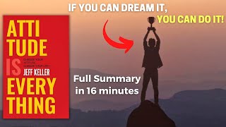 Attitude is Everything by Jeff Keller Complete Audiobook Summary in only 16 minutes.