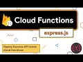 How to deploy Nodejs Express API in Cloud functions