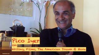 Pico Iyer on Writing, Films, The American Dream & More