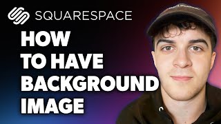 How to Have Background Image on Squarespace (Full 2024 Guide)
