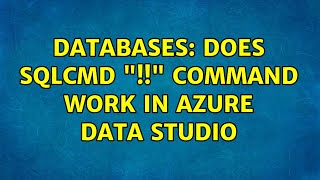 Databases: Does SQLCMD "!!" command work in Azure Data Studio