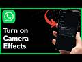 How To Turn On Camera Effects on WhatsApp (2026 Guide)