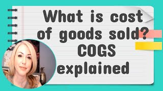 What is cost of goods sold? COGS 101 explained