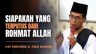 🔴 Live Padepokan Al Faqir Menganti ( Siapakah Yang Terputus Dari Rohmat Allah )