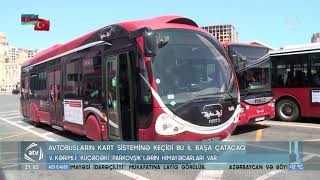 Avtobuslarda kart sisteminə keçid bu ilin sonuna qədər tam başa çatdırılacaq  (28.04.2021)