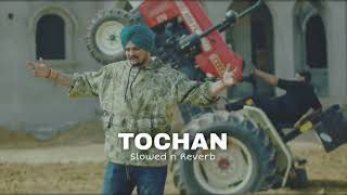 TOCHAN ( slowed and reverb ) sidhu moose wala new song