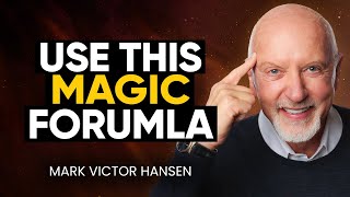 Use This FORMULA To Achieve ANYTHING YOU WANT! | Mark Victor Hansen