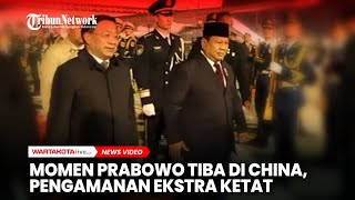 Momen Prabowo Tiba Di China, Pengamanan Ekstra Ketat