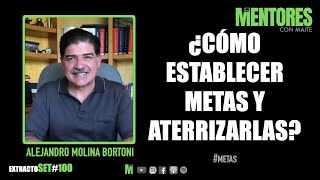 Establece metas y aterrízalas - Alejandro Molina Bortoni