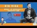 H1B VISA - WHAT IS A SPECIALTY OCCUPATION?, Immigration Lawyer in California