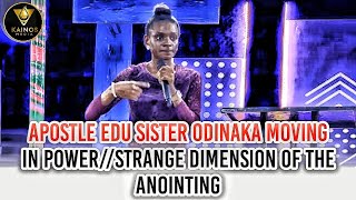 APOSTLE EDU SISTER ODINAKA MOVING IN POWER // STRANGE DIMENSION OF THE ANOINTING