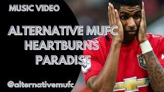 Alternative MUFC - Heartburns Paradise (parody song)