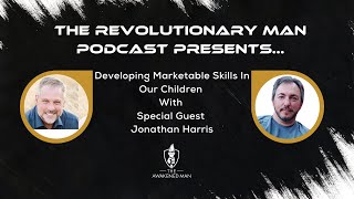 Developing Marketable Skills In Our Children With Jonathan Harris