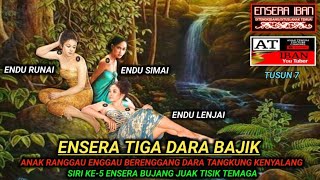 ENSERA TIGA DARA BAJIK-TUSUN 7