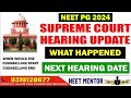 NEET PG 2024 🔥 What Happened today in the Supreme Court Case Hearing 🔥 Counseling start Date