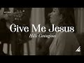 GIVE ME JESUS | HILLS WORSHIP