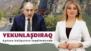 Ermənistan niyə Zəngəzur layihəmizə uzun müddət mane ola bilməyəcək? | YEKUNLAŞDIRAQ