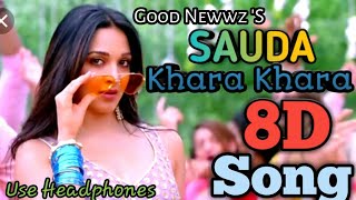 Sauda Khara Khara(8D AUDIO) - Good Newwz | Akshay,Kareena,Diljit,Kiara| Sukhbir, Dhvani|