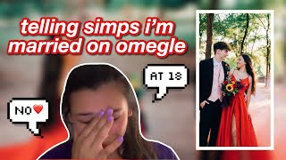 TELLING SIMPS I'M MARRIED ON OMEGLE