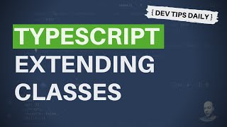 DevTips Daily: How to extend classes in TypeScript
