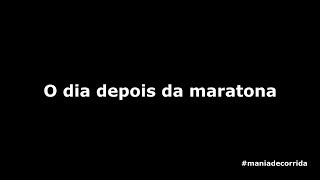 O dia depois da maratona