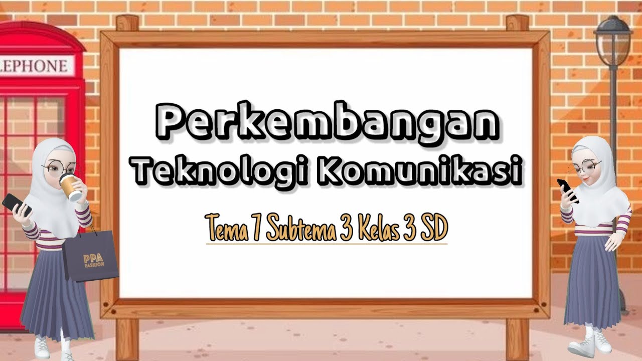 Perkembangan Teknologi Komunikasi | Tema 7 Kelas 3 SD - YouTube