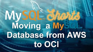 Episode-053 - Moving a MySQL Database from AWS to OCI