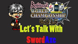 Bushiroad World Championship 2015: Let's Talk With SwordAxe